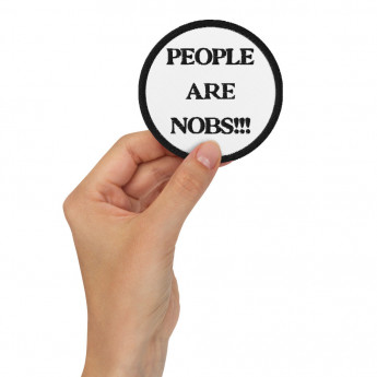 People Are Nobs!!! Embroidered Patch
