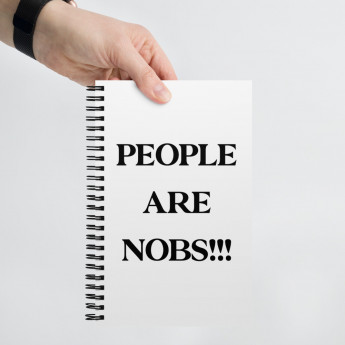 People Are Nobs!!! Spiral Notebook